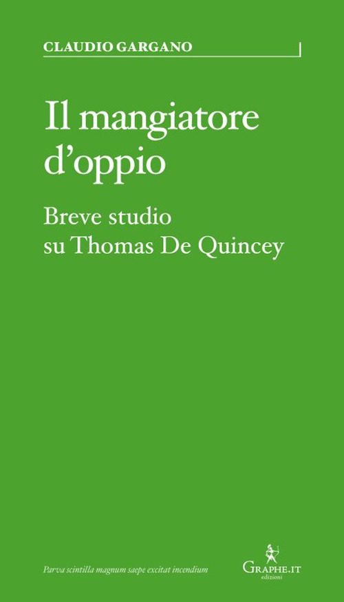 Il mangiatore d'oppio. Breve studio su Thomas De Quincey