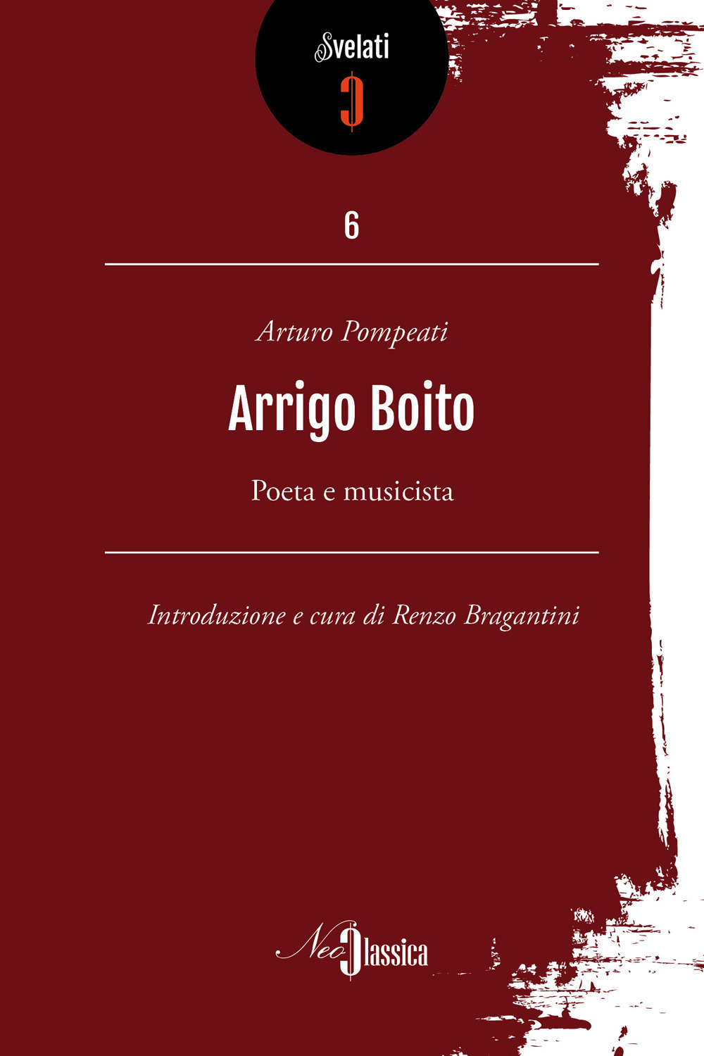Arrigo Boito. Poeta e musicista
