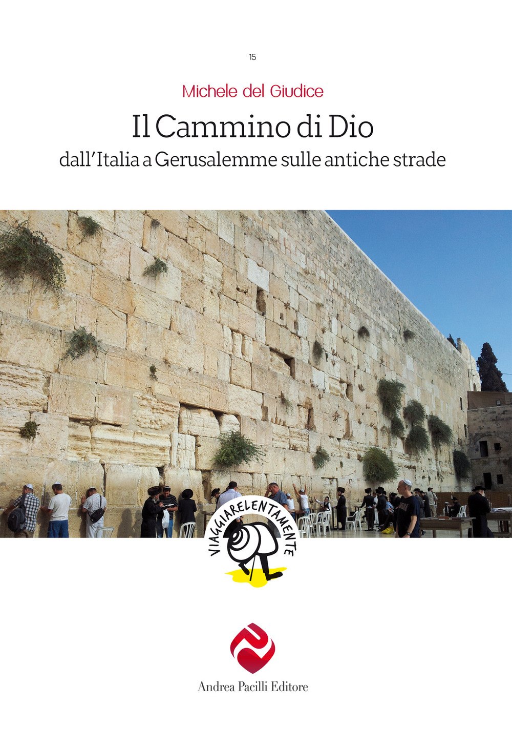 Il cammino di Dio. Dall’Italia a Gerusalemme sulle antiche strade