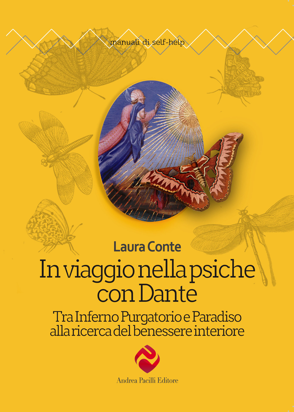 In viaggio nella psiche con Dante. Tra Inferno Purgatorio e Paradiso alla ricerca del benessere interiore