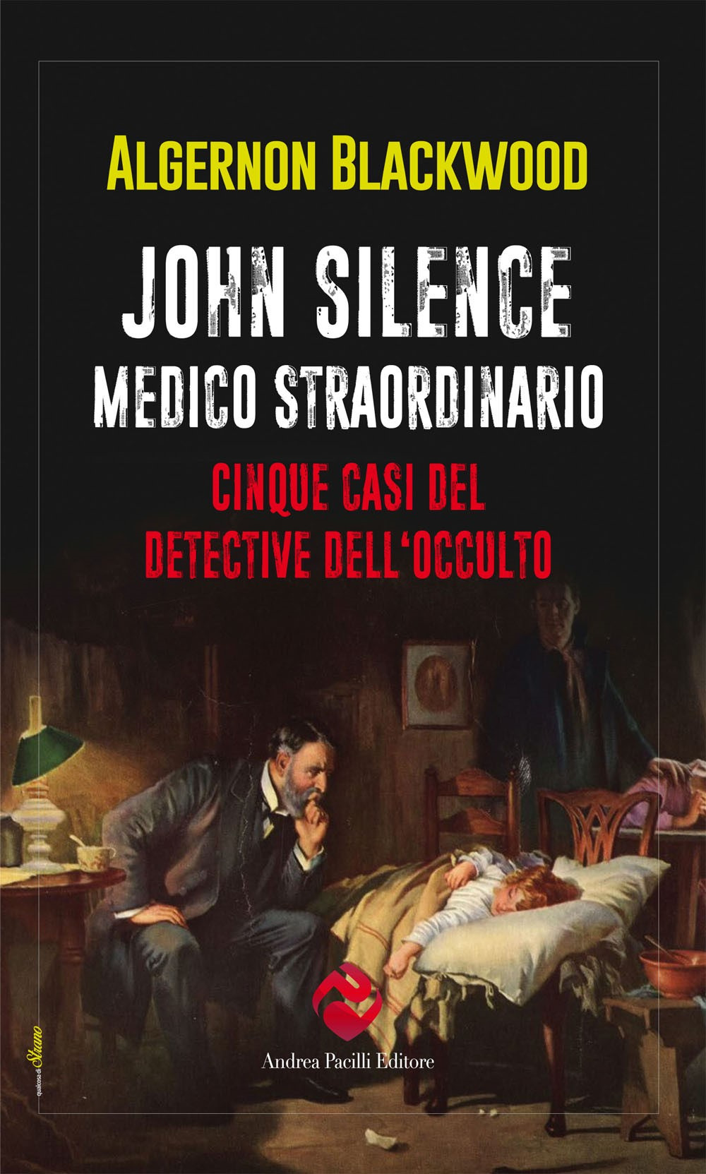 John Silence. Medico straordinario. Cinque casi del detective dell'occulto
