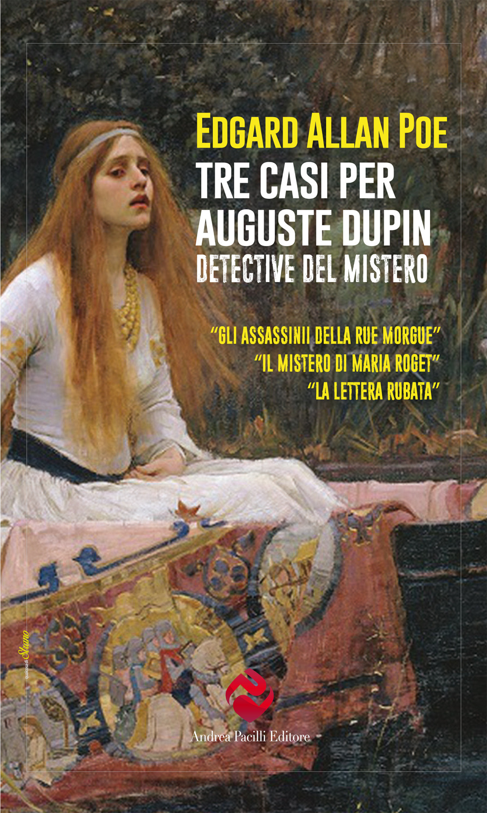 Tre casi per Auguste Dupin. Detective del mistero: Gli assassinii della Rue Morgue-Il mistero di Marie Rogêt-La lettera rubata