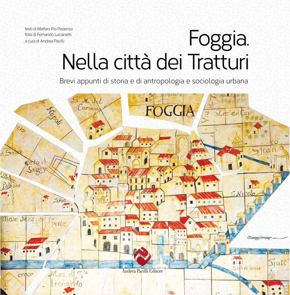 Foggia. Nella città dei tratturi. Brevi appunti di storia e di antropologia e sociologia urbana