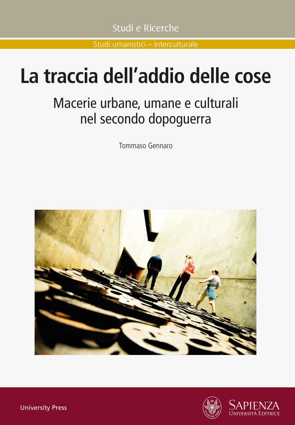 La traccia dell'addio delle cose. Macerie urbane, umane e culturali nel secondo dopoguerra