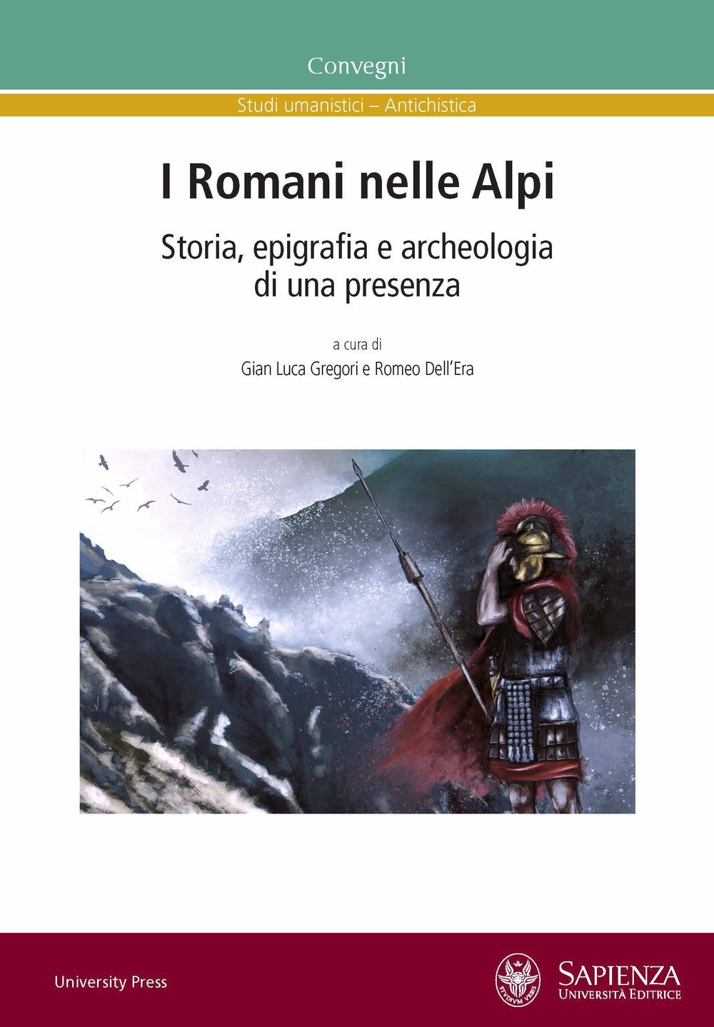 I Romani nelle Alpi. Storia, epigrafia e archeologia di una presenza