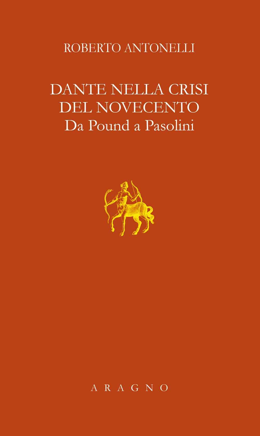 Dante nella crisi del Novecento. Da Pound a Pasolini