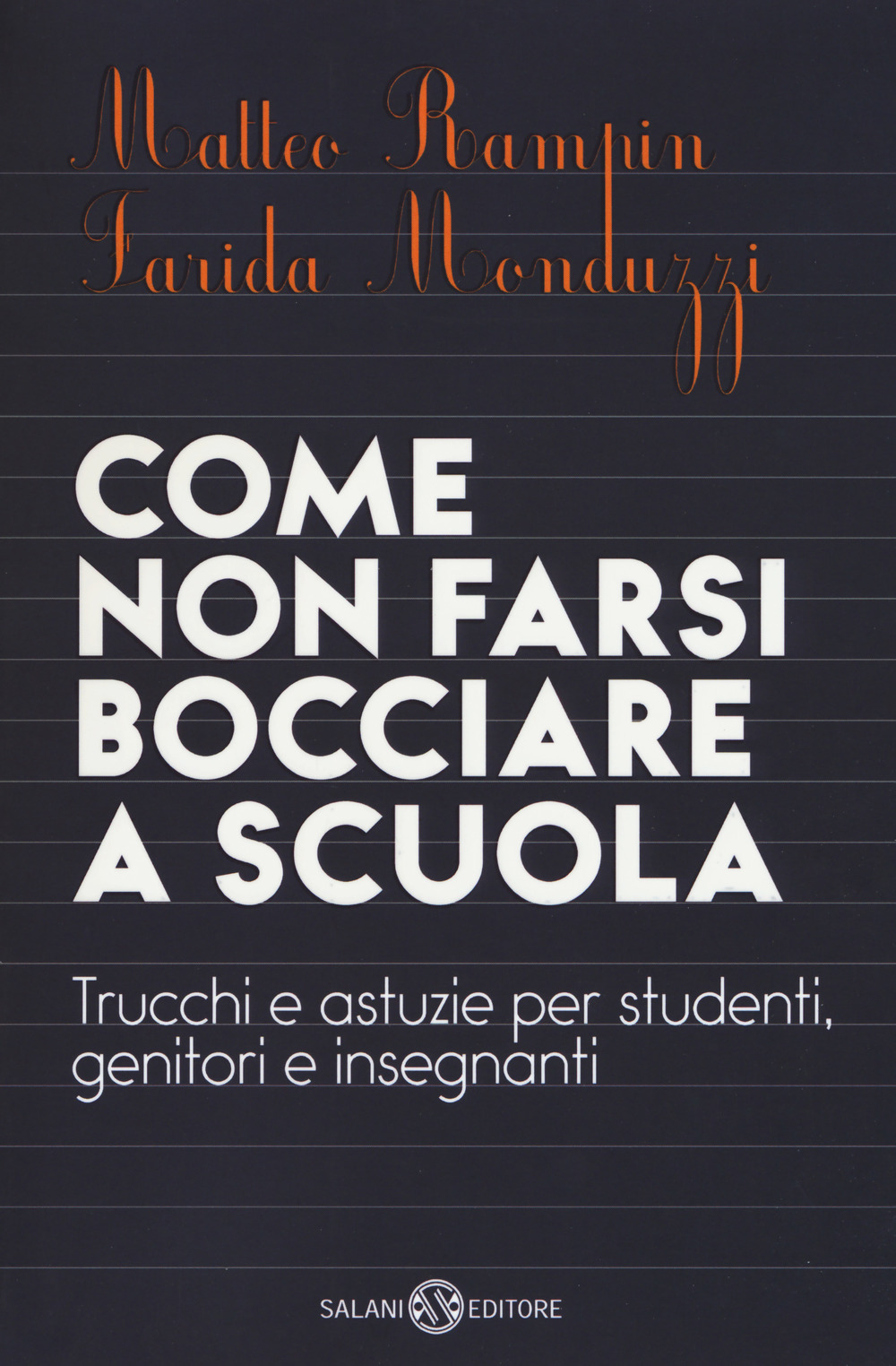 Come non farsi bocciare a scuola. Trucchi e astuzie per studenti, genitori e insegnanti