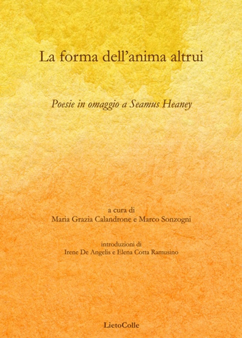 La forma dell'anima altrui. Poesie in omaggio a Seamus Heaney