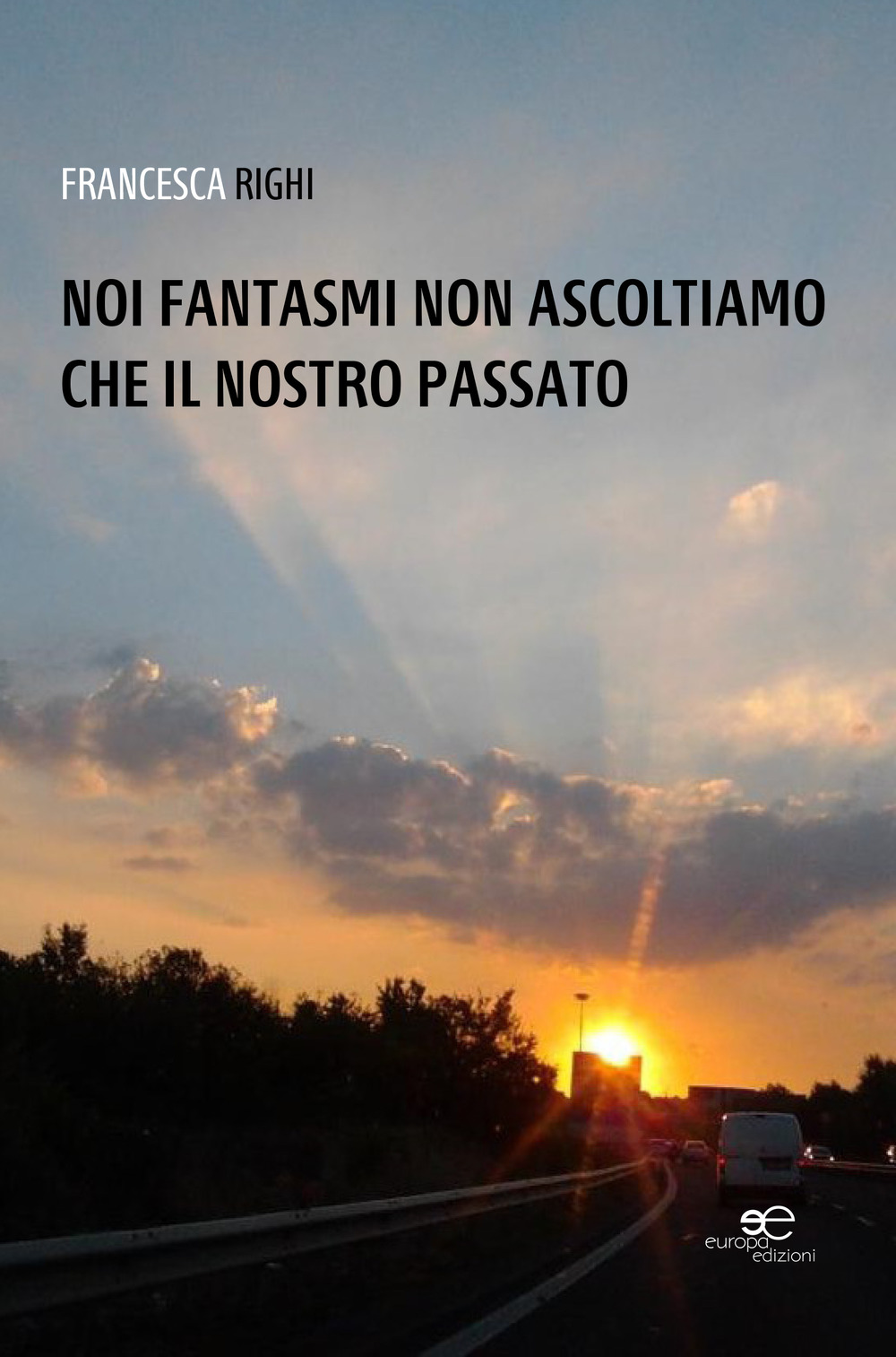 Noi fantasmi non ascoltiamo che il nostro passato
