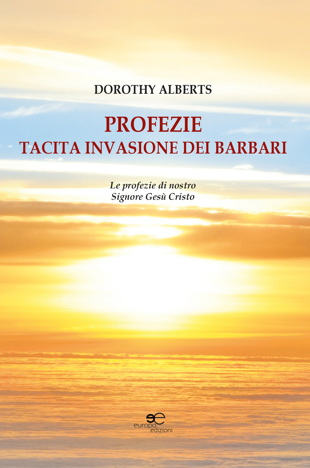 Profezie. Tacita invasione dei barbari. Le profezie di nostro Signore Gesù Cristo