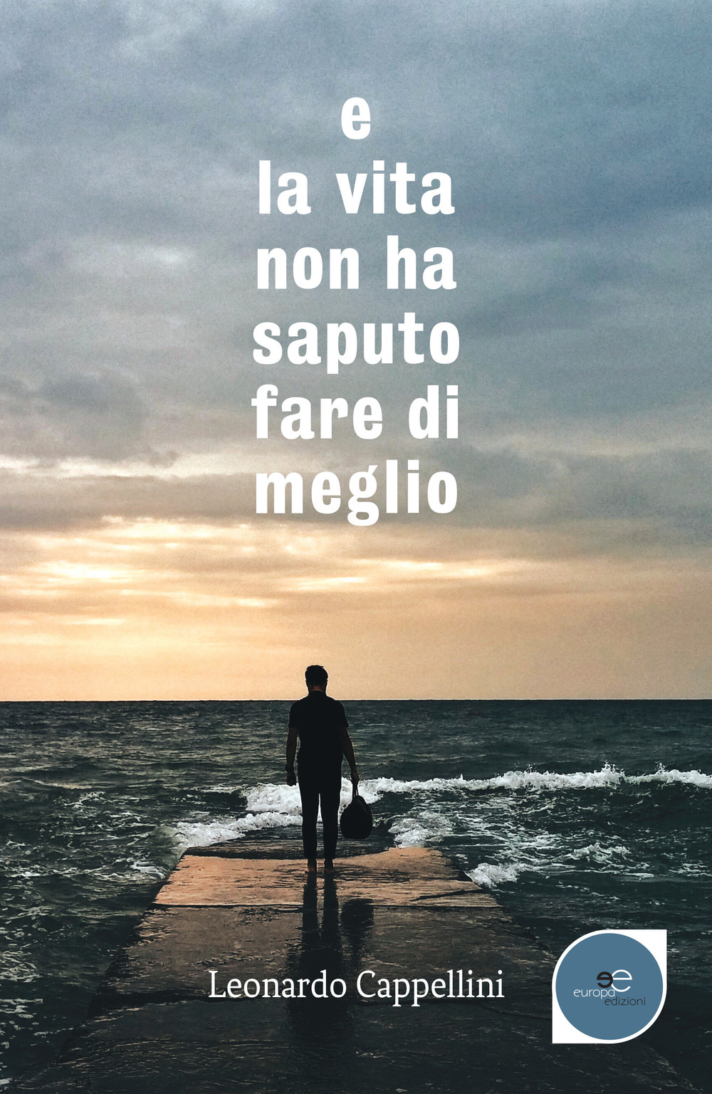 E la vita non ha saputo fare di meglio