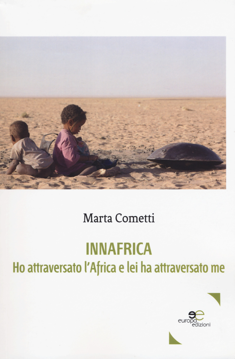 Innafrica. Ho attraversato l'Africa e lei ha attraversato me