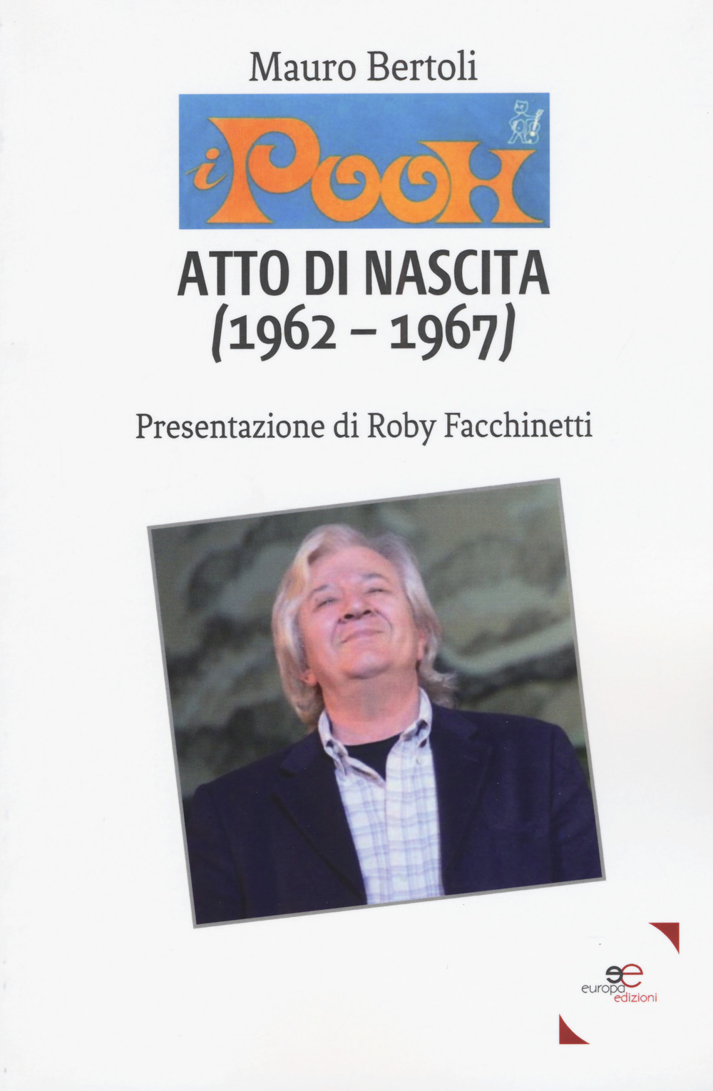 I Pooh. Atto di nascita (1962-1967)