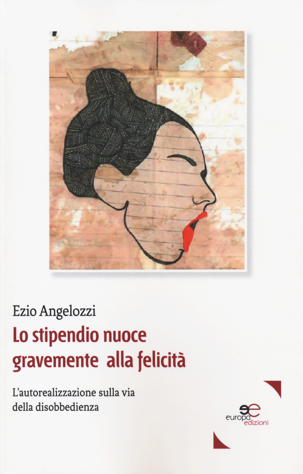 Lo stipendio nuoce gravemente alla felicità. L'autorealizzazione sulla via della disobbedienza