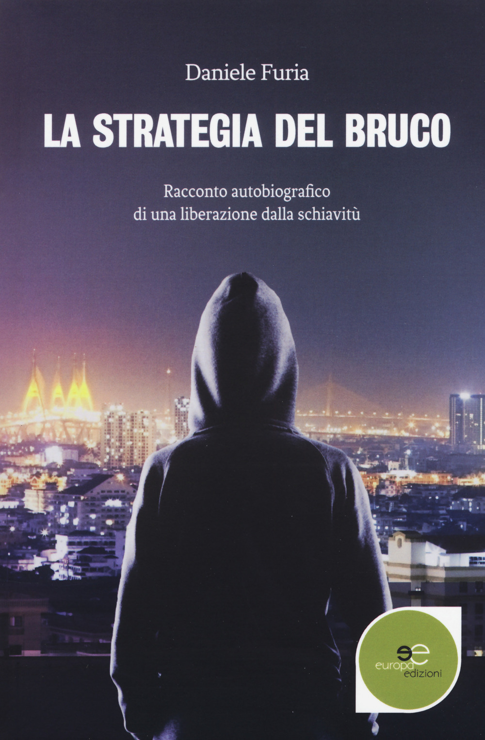 La strategia del bruco. Racconto autobiografico di una liberazione dalla schiavitù