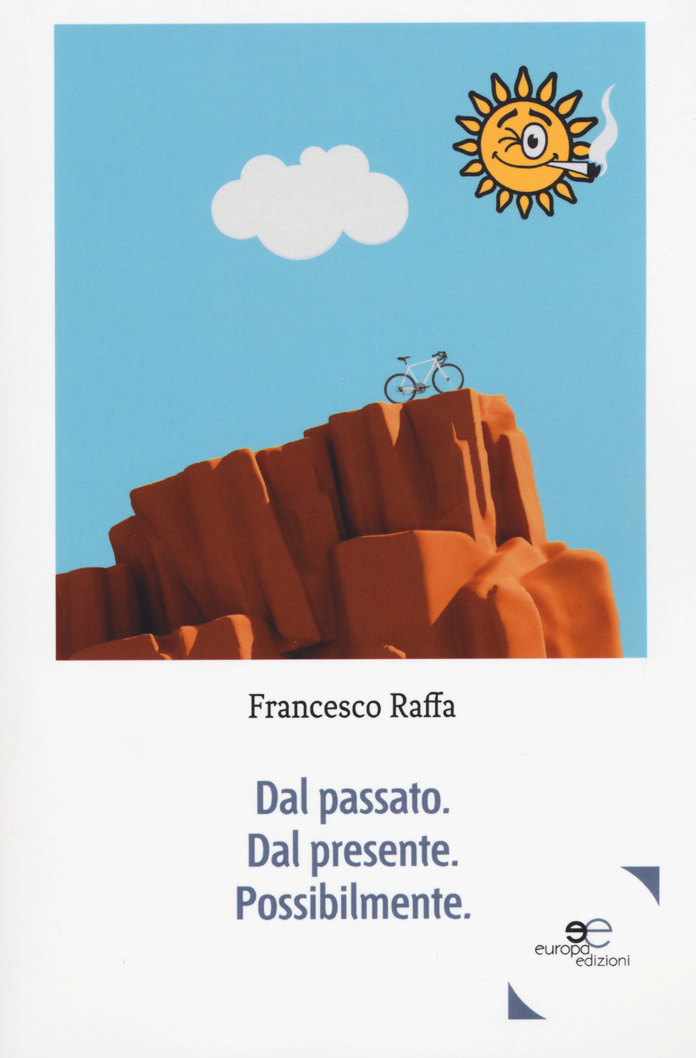 Dal passato. Dal presente. Possibilmente