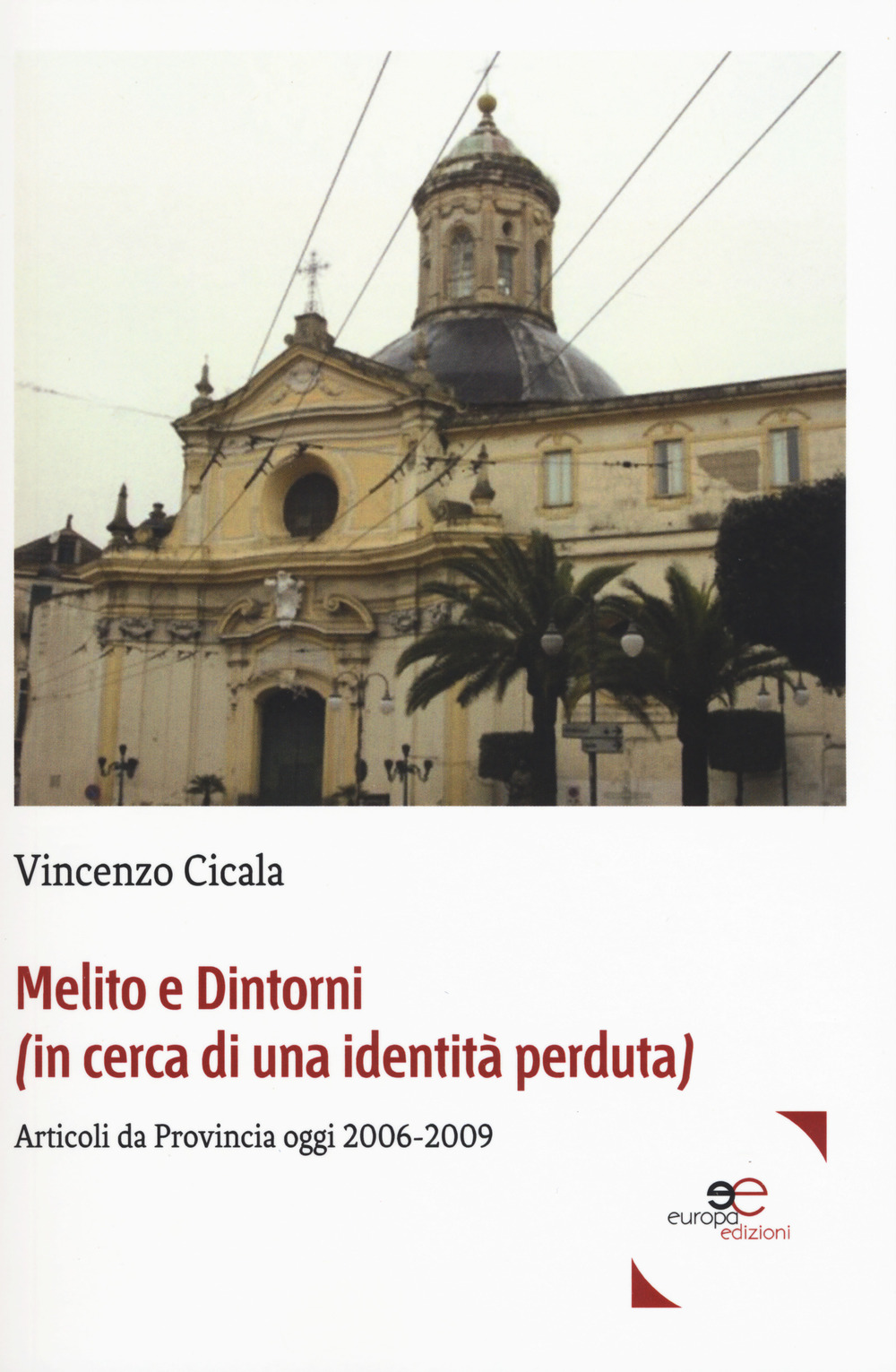 Melito e dintorni (in cerca di una identità perduta). Articoli da provincia oggi 2006-2009