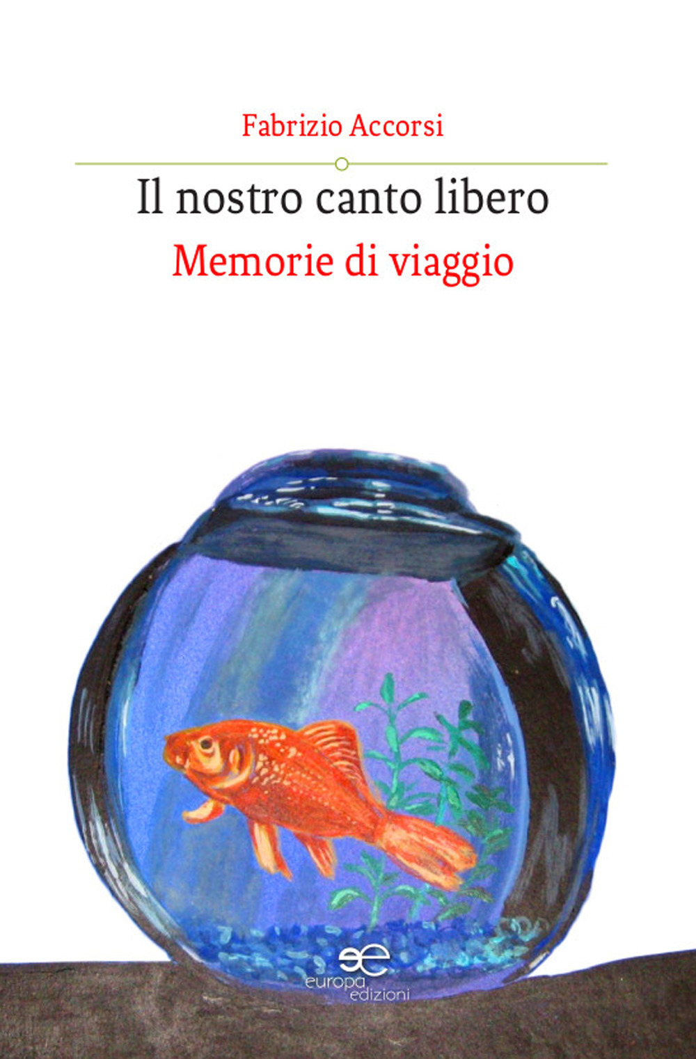 Il nostro canto libero. Memorie di viaggio