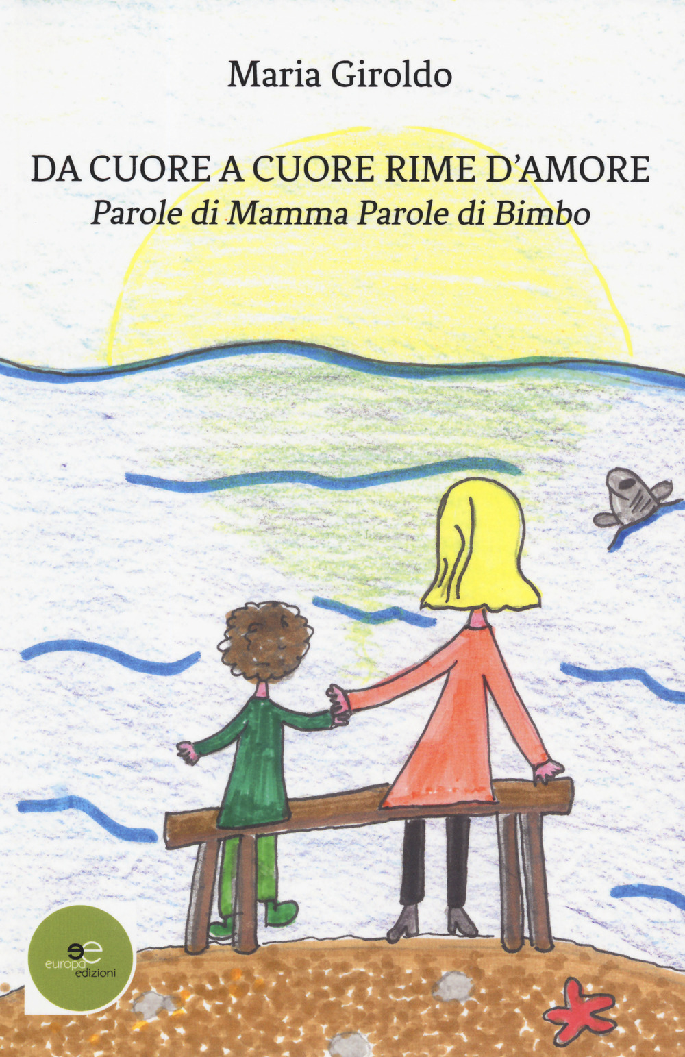 Da cuore a cuore rime d'amore. Parole di mamma parole di bimbo