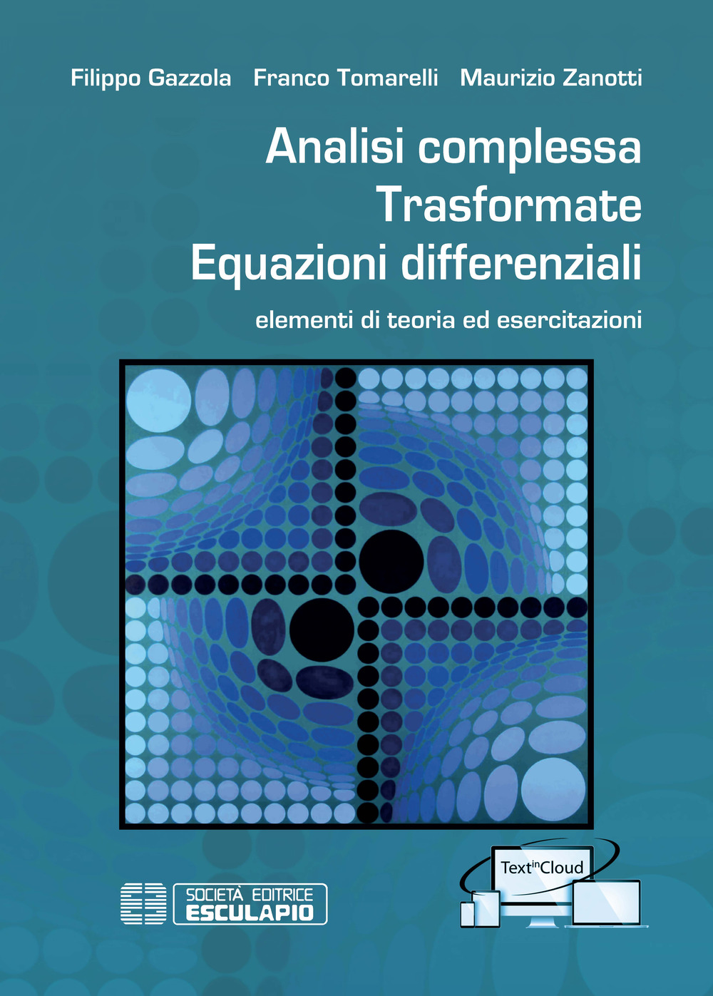 Analisi complessa. Trasformate. Equazioni differenziali. Elementi di teoria ed esercitazioni