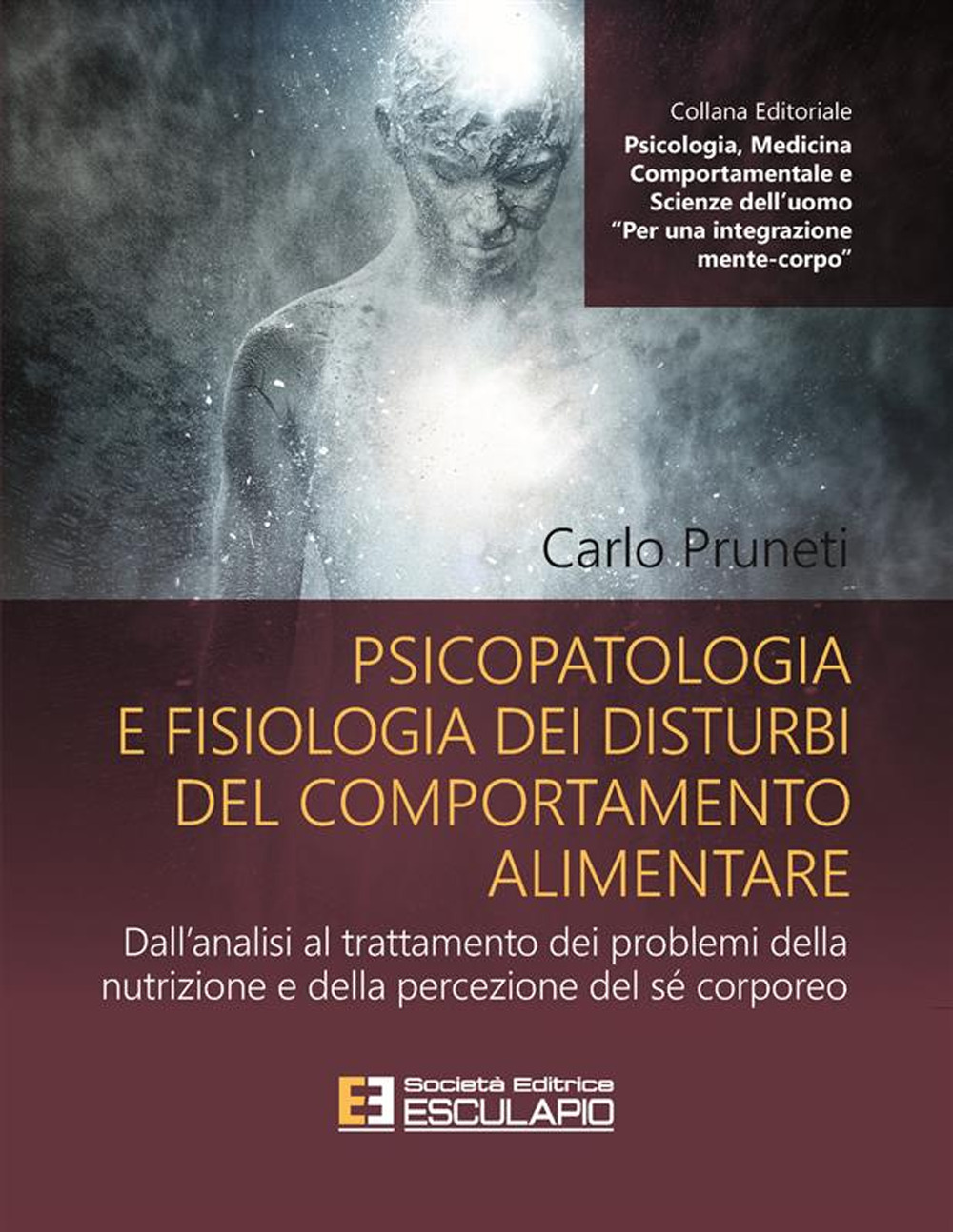 Psicopatologia e fisiologia dei disturbi del comportamento alimentare. Dall'analisi al trattamento dei problemi della nutrizione e della percezione del sé corporeo