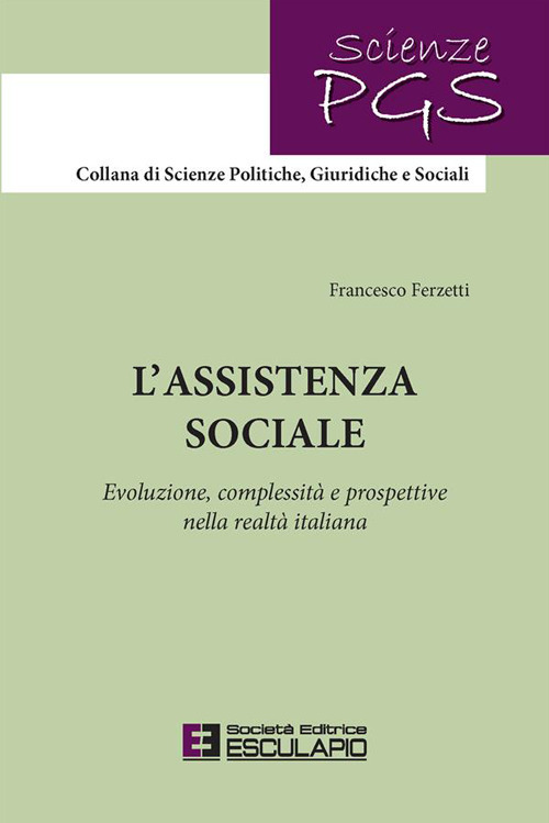 L'assistenza sociale. Evoluzione, complessità e prospettive nella realtà italiana