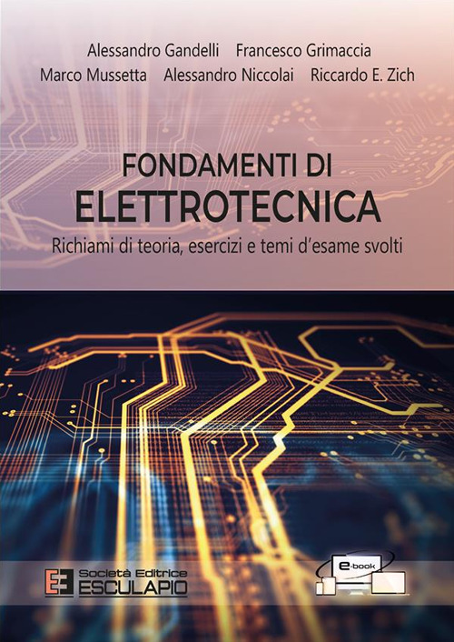 Fondamenti di elettrotecnica. Richiami di teoria esercizi e temi d'esame svolti