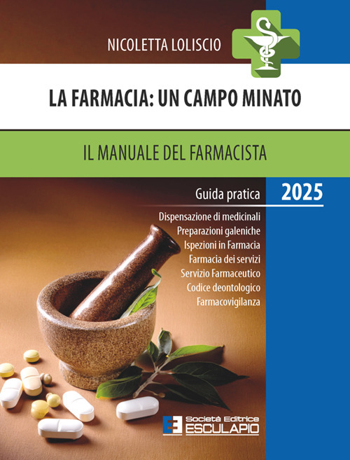 La farmacia. Un campo minato. Il manuale del farmacista. Guida pratica 2025