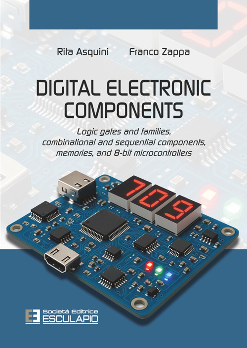 Digital electronic components. Logic gates and families, combinational and sequential components, memories, and 8-bit microcontrollers