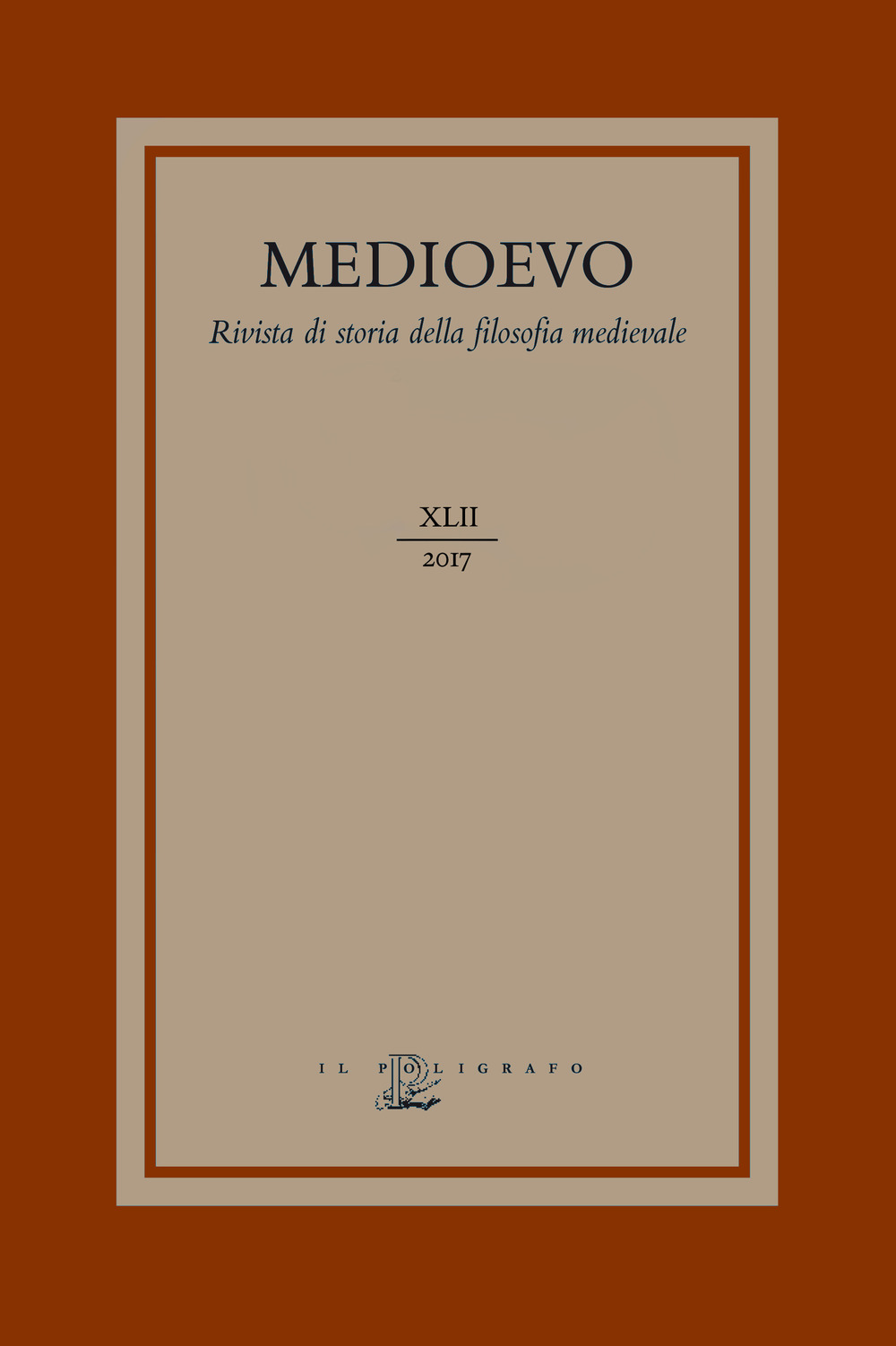 Medioevo. Rivista di storia della filosofia medievale. Vol. 42: L’ agire morale e i suoi limiti: fato, determinismo e libero arbitrio nel medioevo