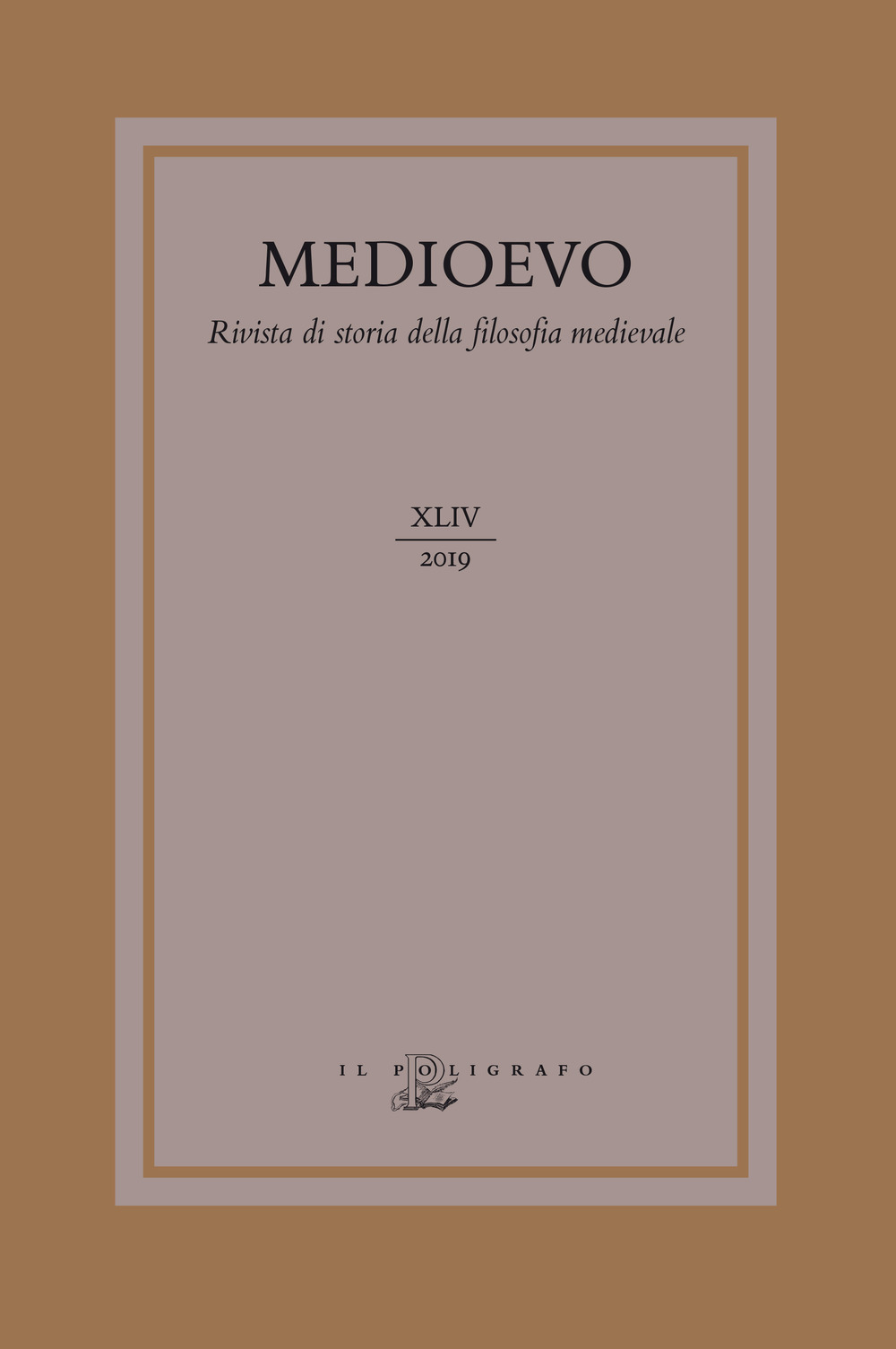 Medioevo. Rivista di storia della filosofia medievale. Vol. 44: L' impegno ontologico nella logica medievale-Ontological commitment in Medieval logics