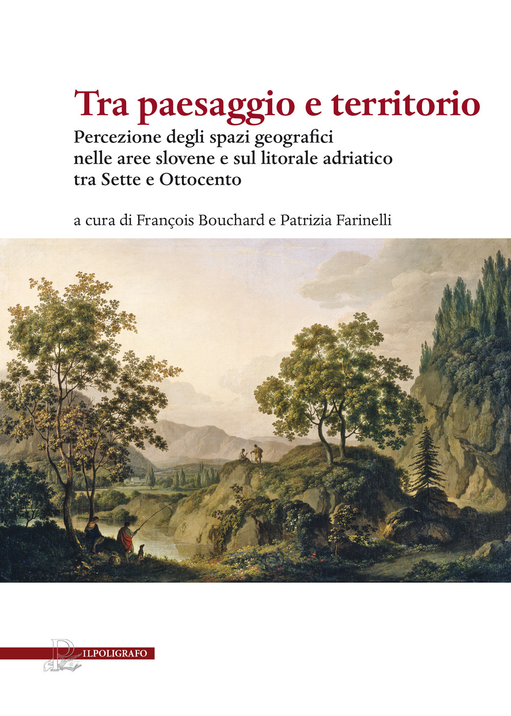 Tra paesaggio e territorio. Percezione degli spazi geografici nelle aree slovene e sul litorale adriatico tra Sette e Ottocento