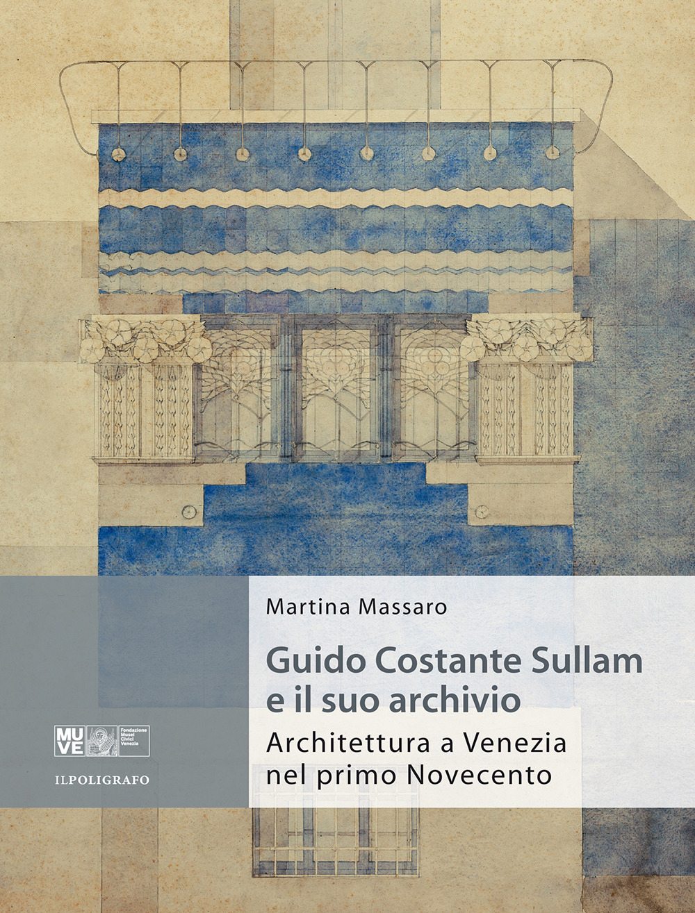 Guido Costante Sullam e il suo archivio. Architettura a Venezia nel primo Novecento