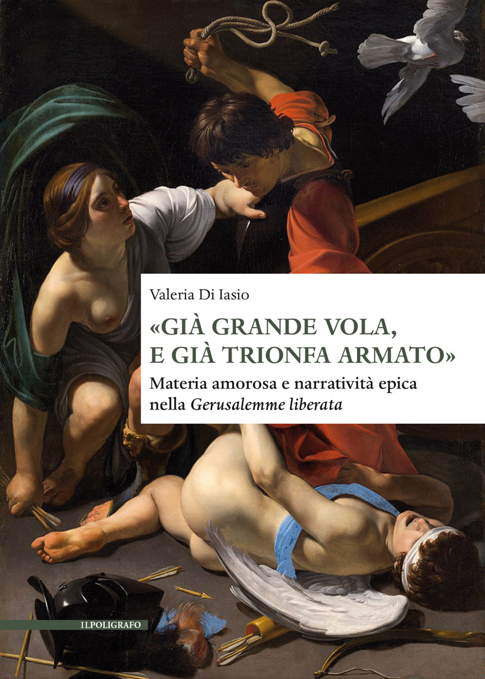 «Già grande vola, e già trionfa armato». Materia amorosa e narratività epica nella Gerusalemme liberata