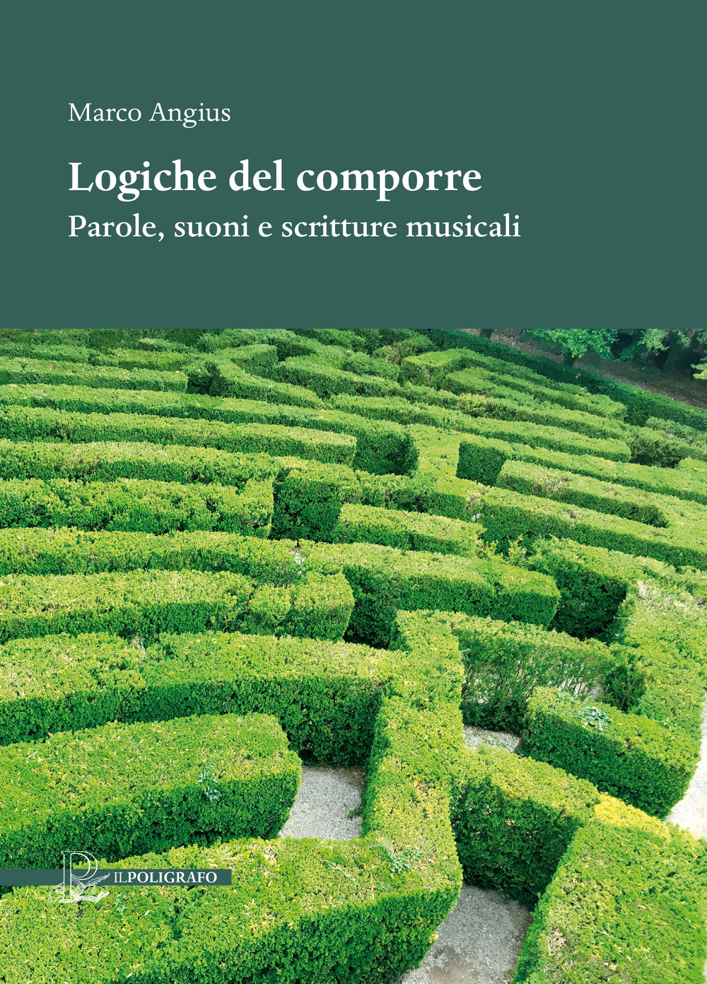 Logiche del comporre. Parole, suoni e scritture musicali