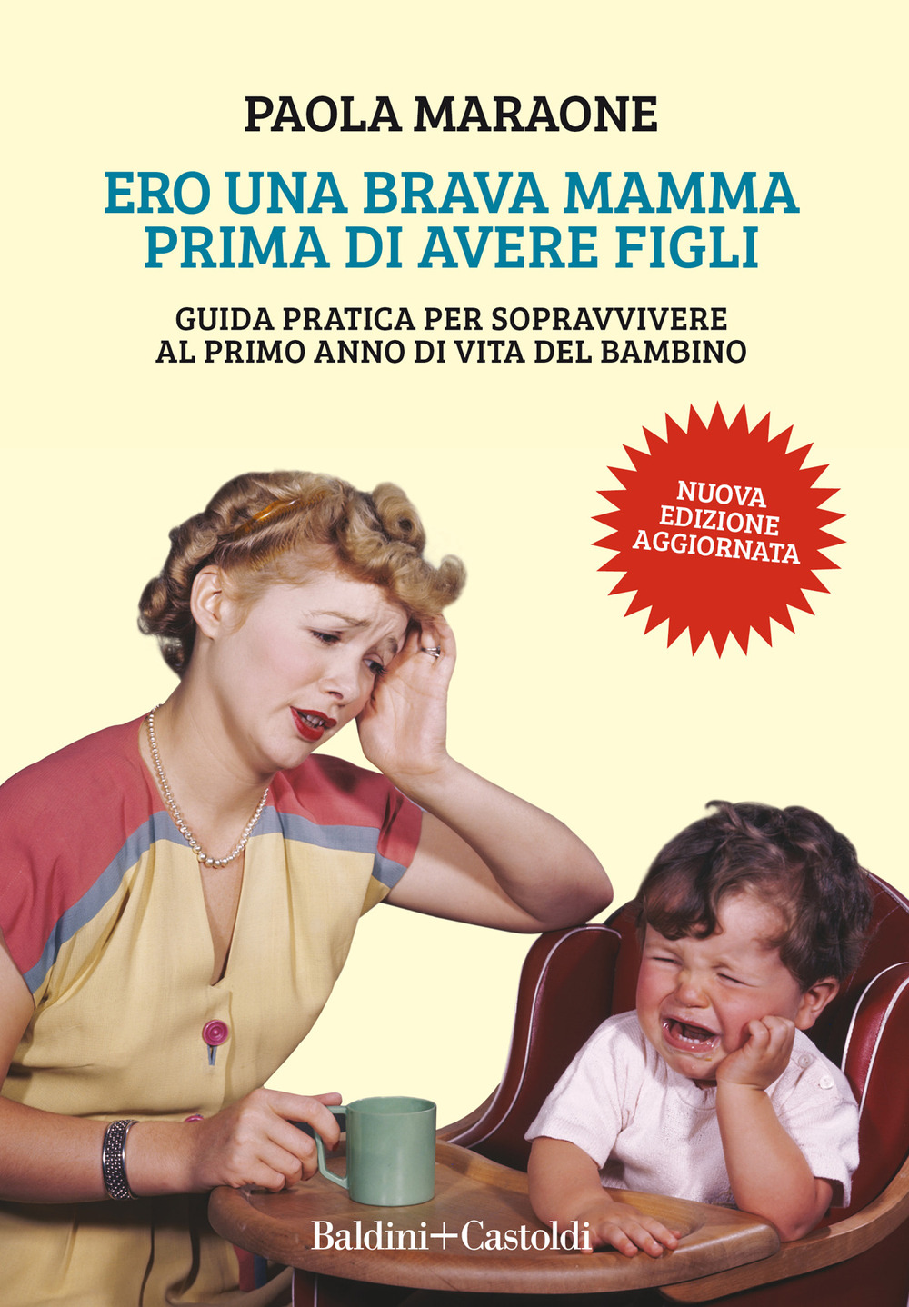 Ero una brava mamma prima di avere figli. Guida pratica per sopravvivere al primo anno di vita del bambino