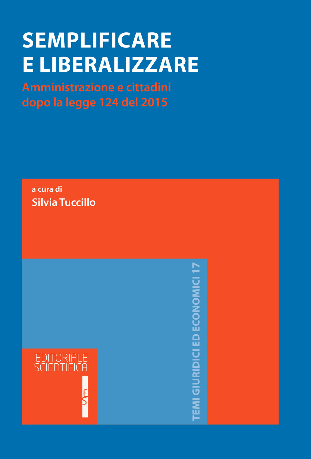 Semplificare e liberalizzare. Amministrazione e cittadini dopo la legge 124 del 2015