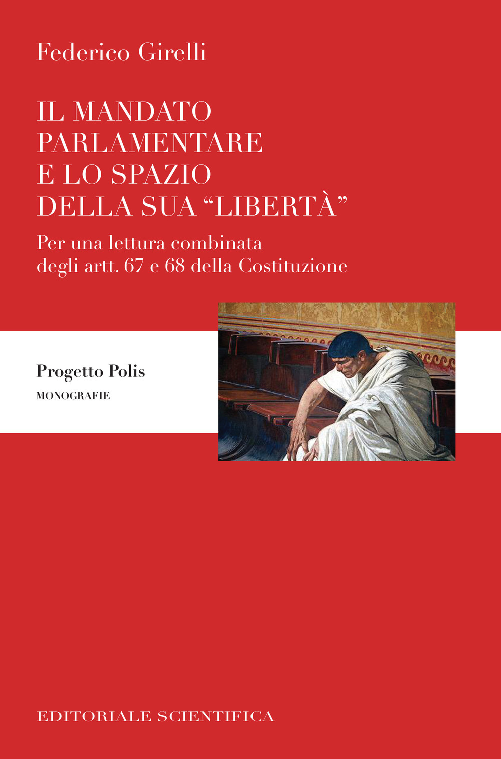 Il mandato parlamentare e lo spazio della sua «libertà». Per una lettura combinata degli artt. 67 e 68 della Costituzione