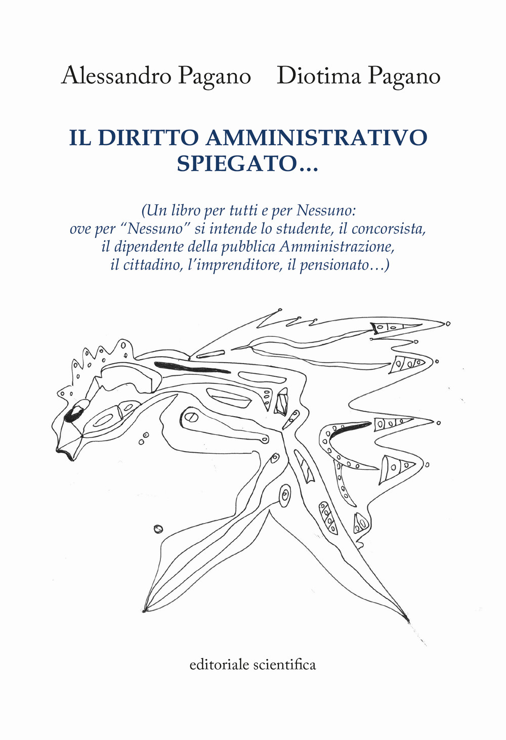 Il diritto amministrativo spiegato... (Un libro per tutti e per nessuno: ove per «nessuno» si intende lo studente, il concorsista, il dipendente della pubblica Amministrazione, il cittadino, l'imprenditore, il pensionato...)