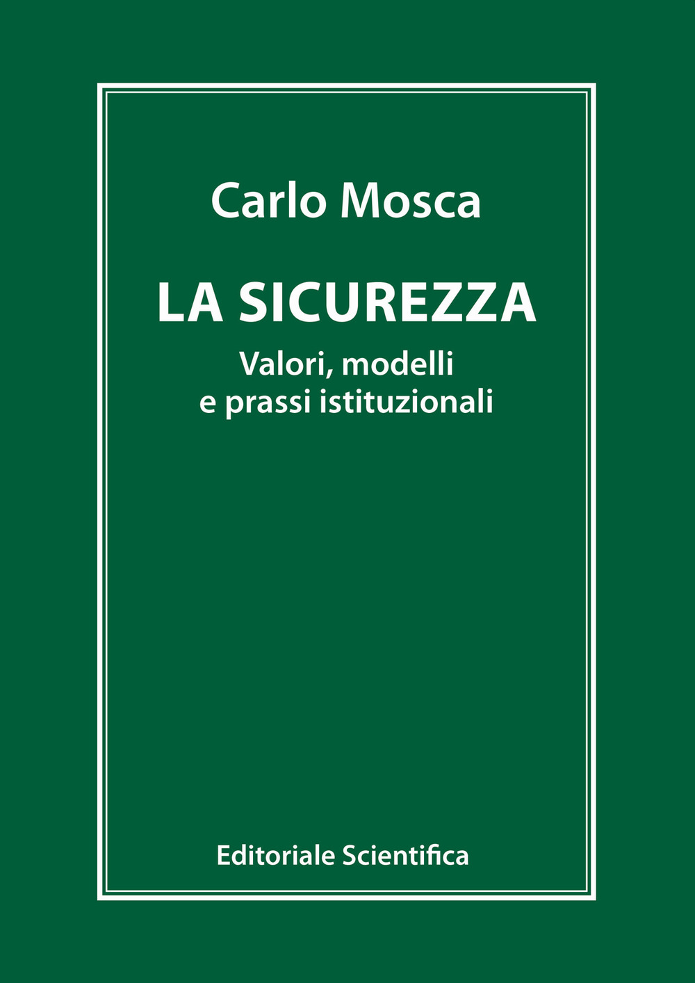 La sicurezza. Valori, modelli e prassi istituzionali