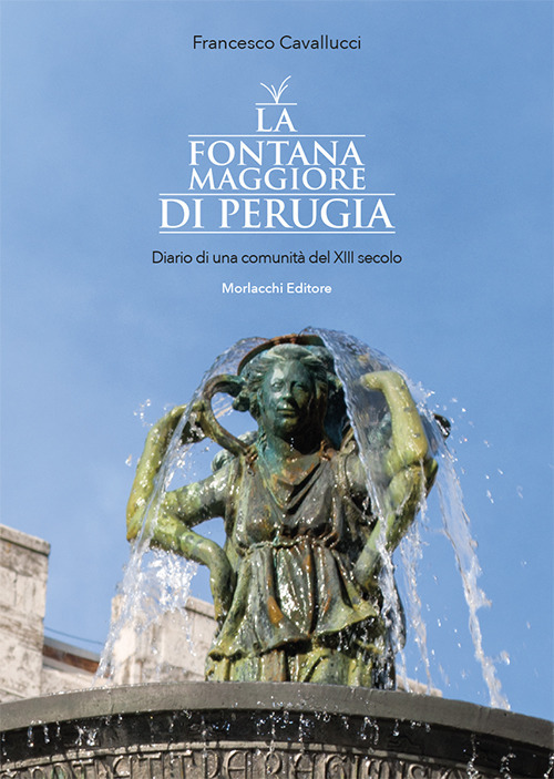 La fontana Maggiore di Perugia. Diario di una comunità del XIII secolo