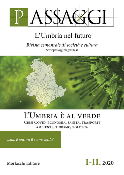 Passaggi. L'Umbria nel futuro. Rivista semestrale di società e cultura. Vol. 1-2: L' Umbria è al verde. Crisi Covid: economia, sanità, trasporti, ambiente, turismo, politica