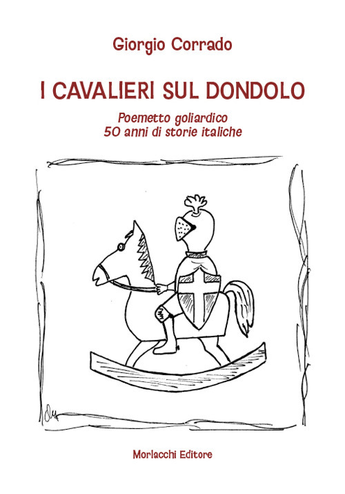 I cavalieri sul dondolo. Poemetto goliardico. 50 anni di storie italiche