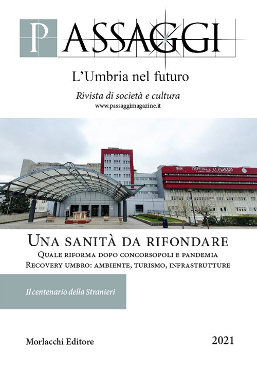 Passaggi. L'Umbria nel futuro. Rivista semestrale di società e cultura. Vol. 1-2: Una sanità da rifondare. Quale riforma dopo Concorsopoli e pandemia. Recovery umbro: ambiente, turismo, infrastrutture