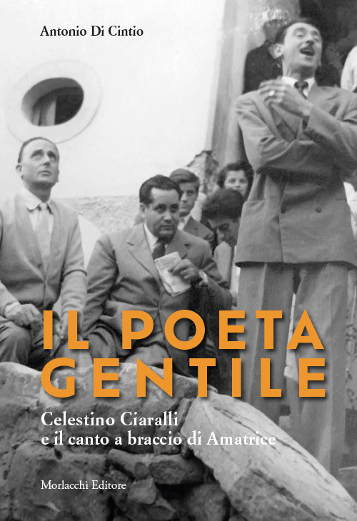 Il poeta gentile. Celestino Ciaralli e il canto a braccio di Amatrice