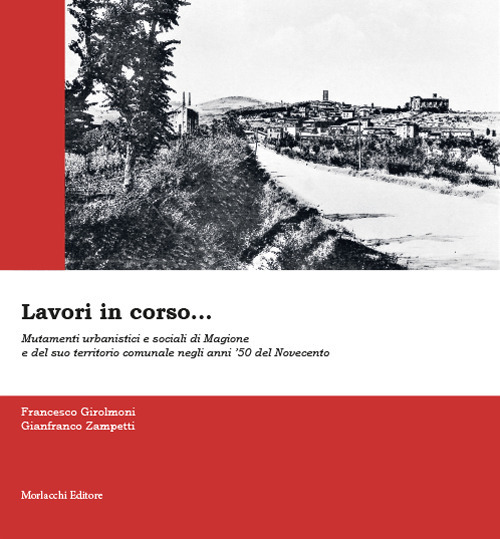 Lavori in corso... Mutamenti urbanistici e sociali di Magione e del suo territorio comunale negli anni ’50 del Novecento