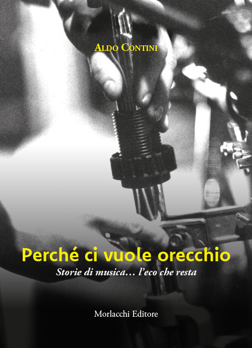 Perché ci vuole orecchio. Storie di musica… l'eco che resta