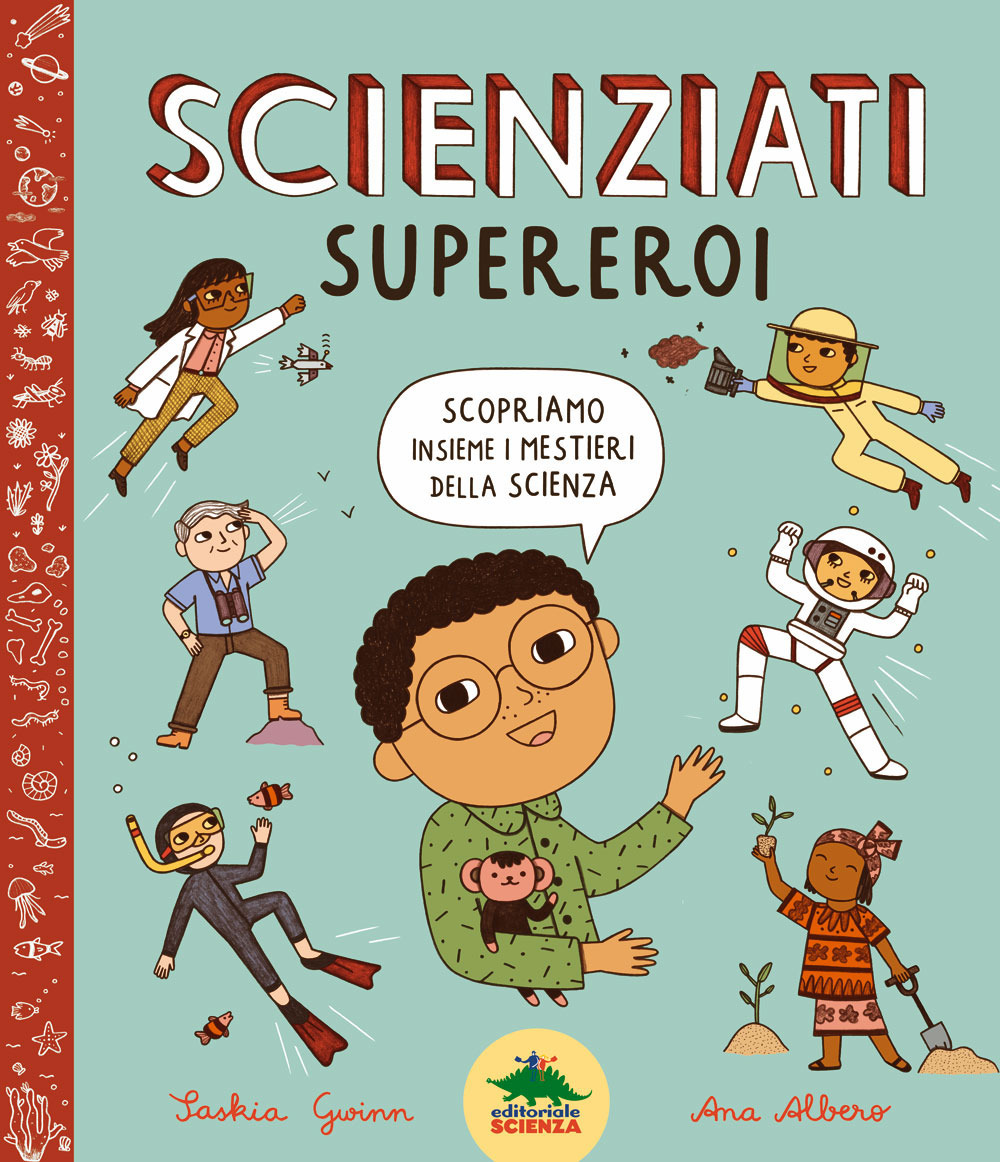 Scienziati supereroi. Scopriamo insieme i mestieri della scienza