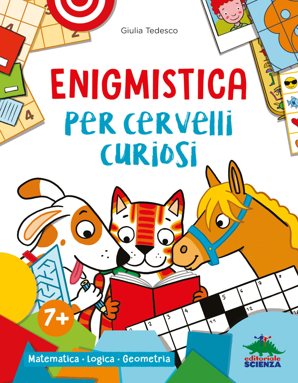Enigmistica per cervelli curiosi. Matematica. Logica. Geometria