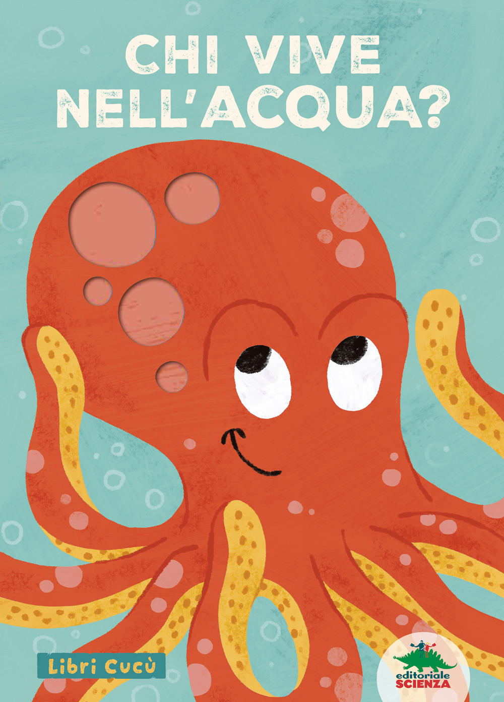 Chi vive nell'acqua? Libri cucù. Per sbirciare attraverso i fori e sorprendersi a ogni pagina